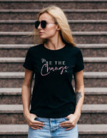 Be The Change ladies inspirational short sleeve shirt will remind you to take control to improve your life . . . and possibly help others do the same.